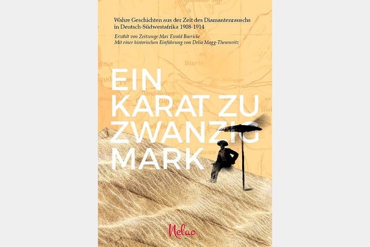 Stories bring abandoned diamond settlement Kolmanskop southern Namib LÃ¼deritz life Cover book â€˜Ein Karat zu Zwanzig Markâ€™ One Carat for Twenty Marks announcement reading co-author Delia Magg-Thesenvitz Swakopmund Nelao Verlag